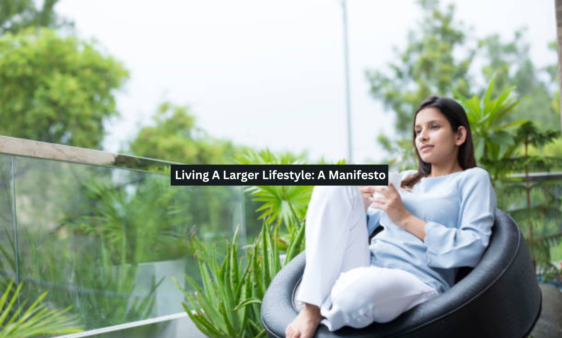 Living A Larger Lifestyle: A Manifesto