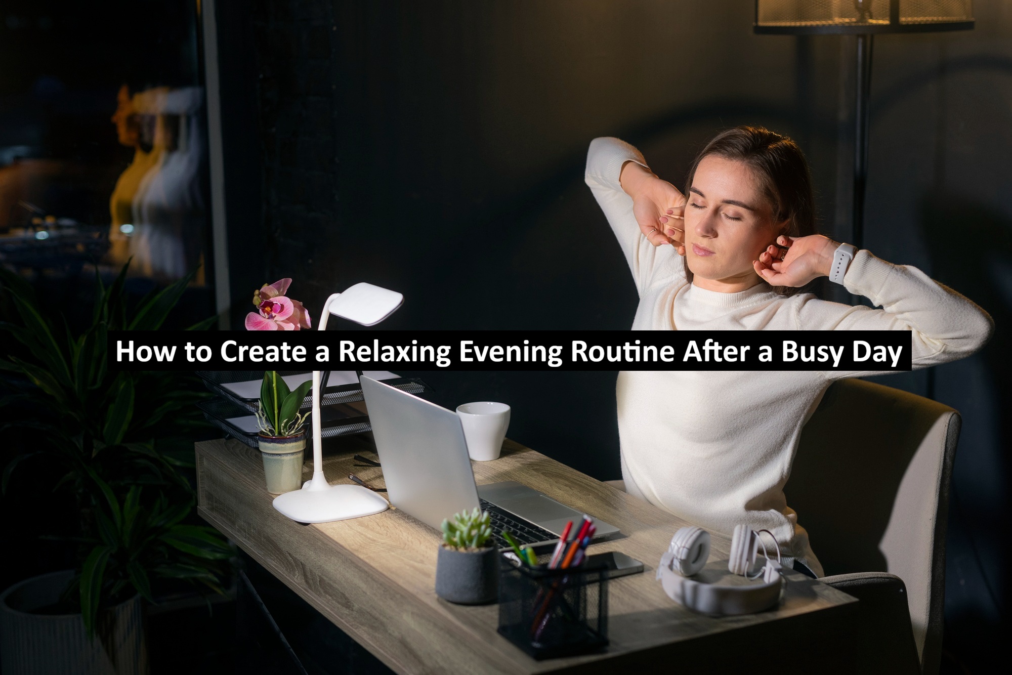 How to Create a Relaxing Evening Routine After a Busy Day